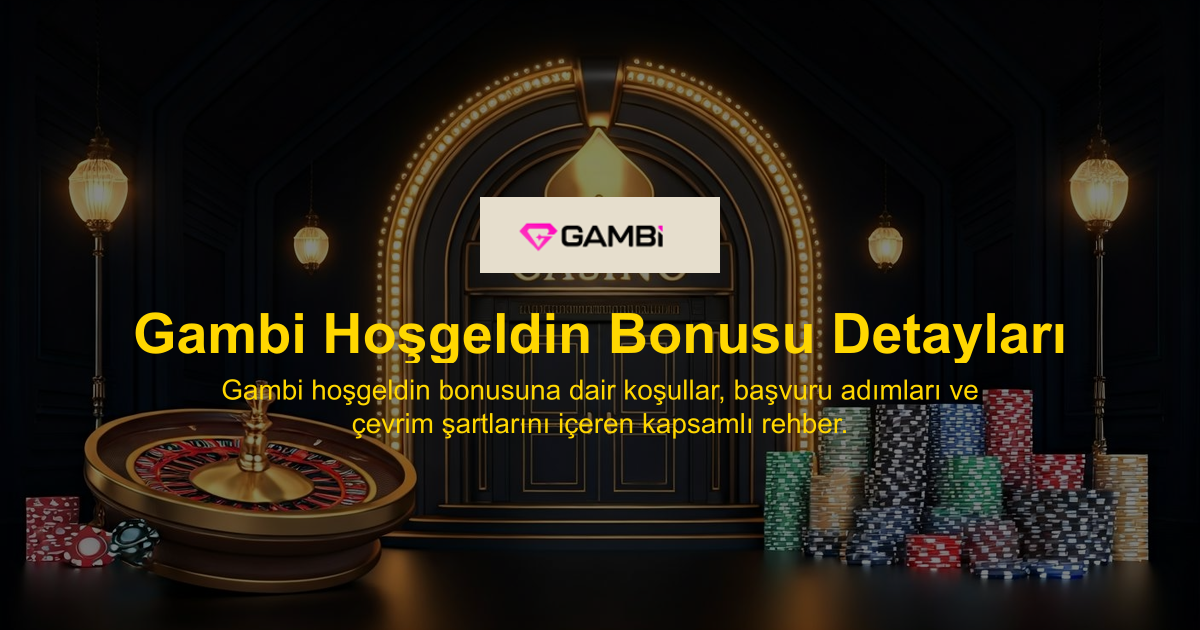 Gambi Hoşgeldin Bonusu Detayları