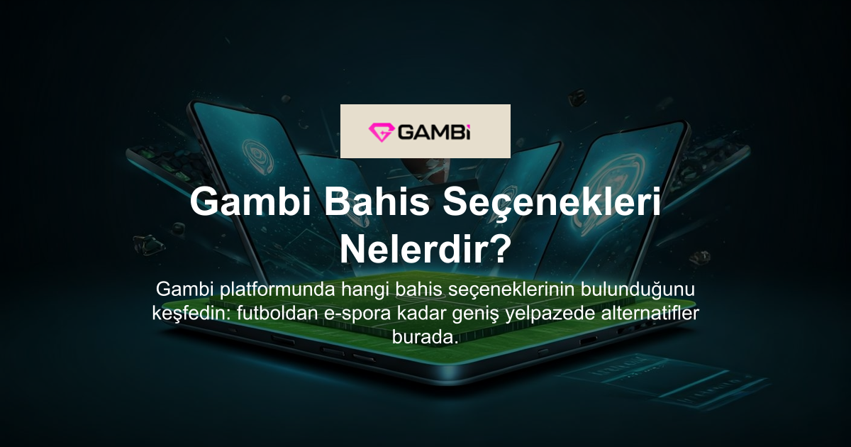 Gambi Bahis Seçenekleri Nelerdir?