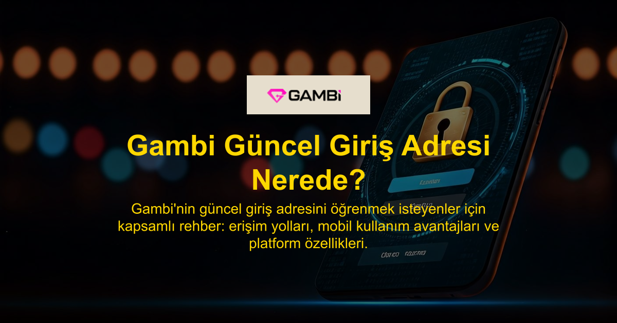 Gambi Güncel Giriş Adresi Nerede?