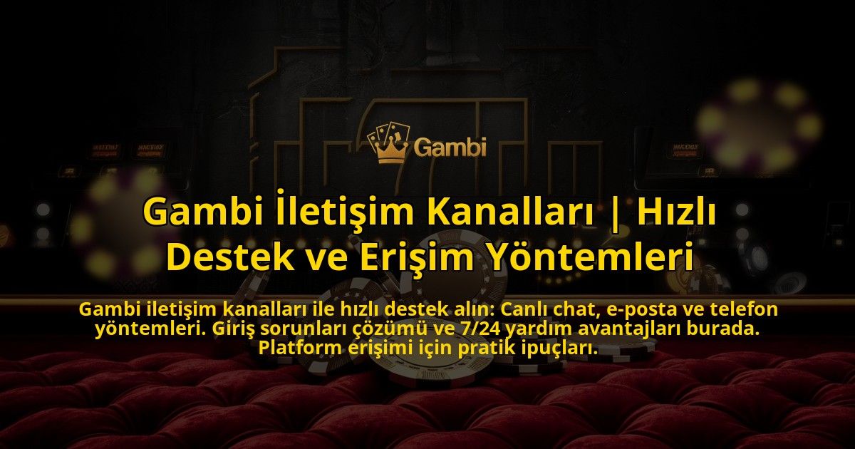 Gambi-Iletisim-Kanallari-Hizli-Destek-ve-Erisim-Yontemleri-overlay-1769378379.jpg