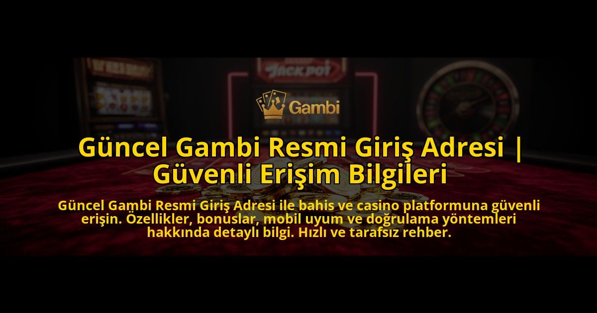 Guncel-Gambi-Resmi-Giris-Adresi-Guvenli-Erisim-Bilgileri-overlay-1769557768.jpg